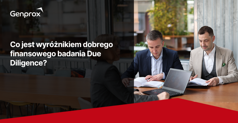 Co jest wyróżnikiem dobrego finansowego badania Due Diligence?